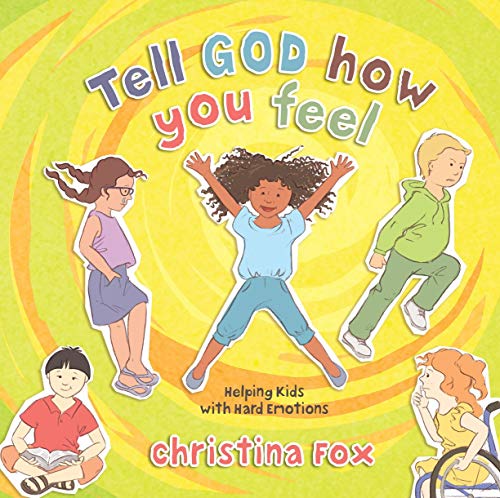 Tell God How You Feel: Helping Kids With Hard Emotions von CF4kids